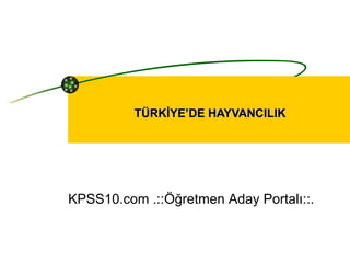 TÜRKİYE’DE HAYVANCILIK KPSS10.com .::Öğretmen Aday Portalı::. 