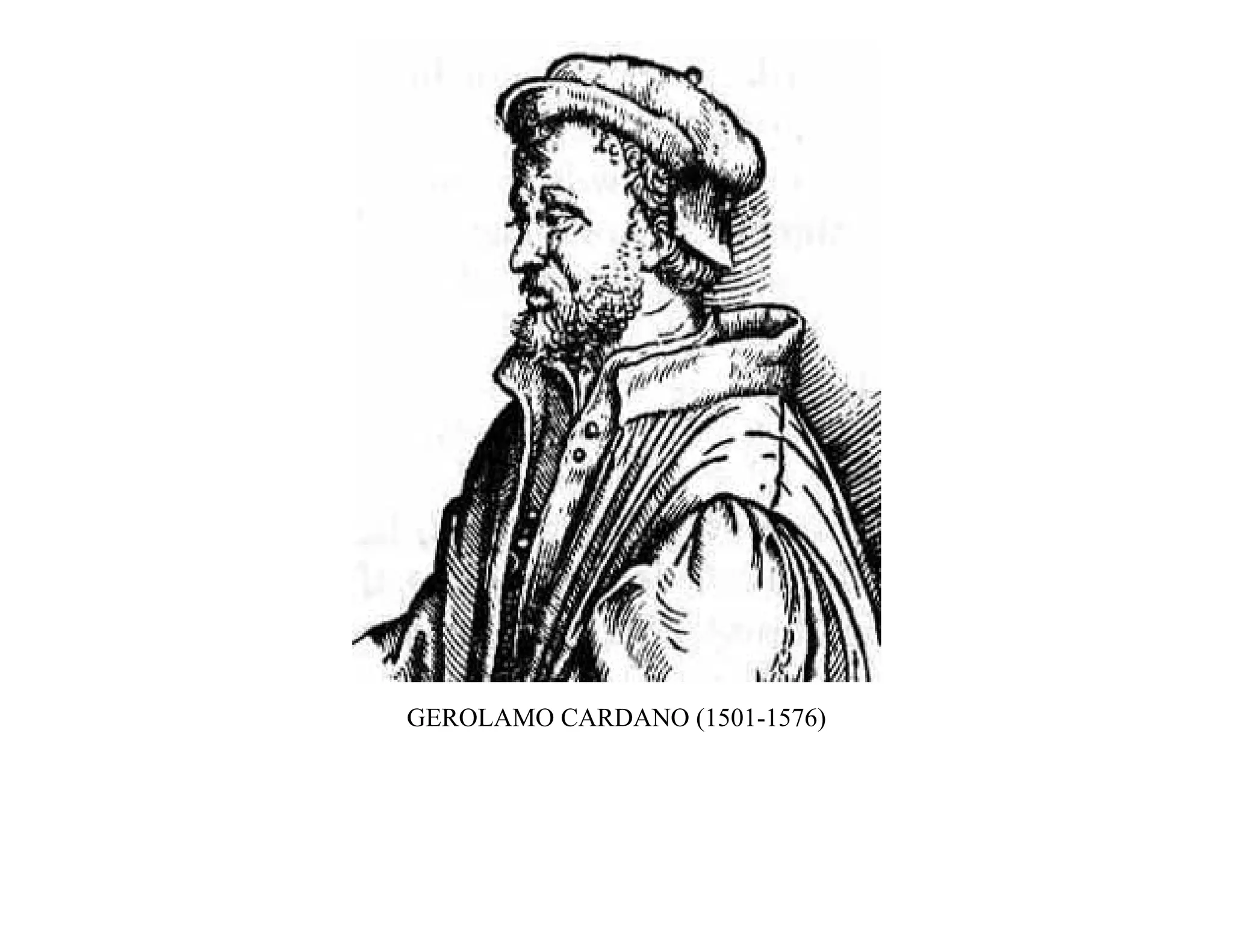 GEROLAMO CARDANO (1501-1576)
 