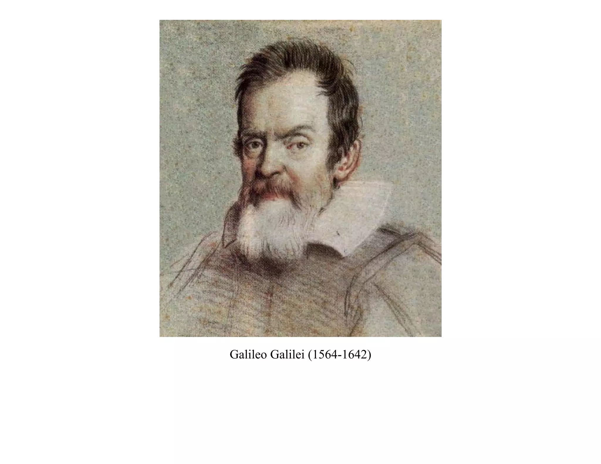 Galileo Galilei (1564-1642)
 