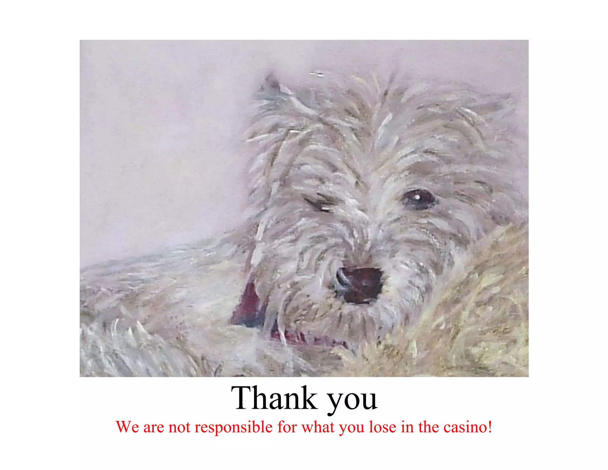 Thank you
We are not responsible for what you lose in the casino!
 