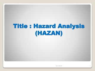 Title : Hazard Analysis
(HAZAN)
9/1/2016 1
 