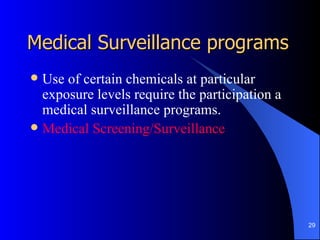 Medical Surveillance programs
 Use of certain chemicals at particular
  exposure levels require the participation a
  med...