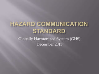 Globally Harmonized System (GHS)
December 2013

 