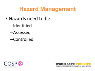 Hazard Management
• Hazards need to be:
–Identified
–Assessed
–Controlled
 