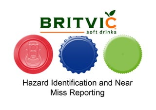 Hazard Identification and Near
Miss Reporting
 