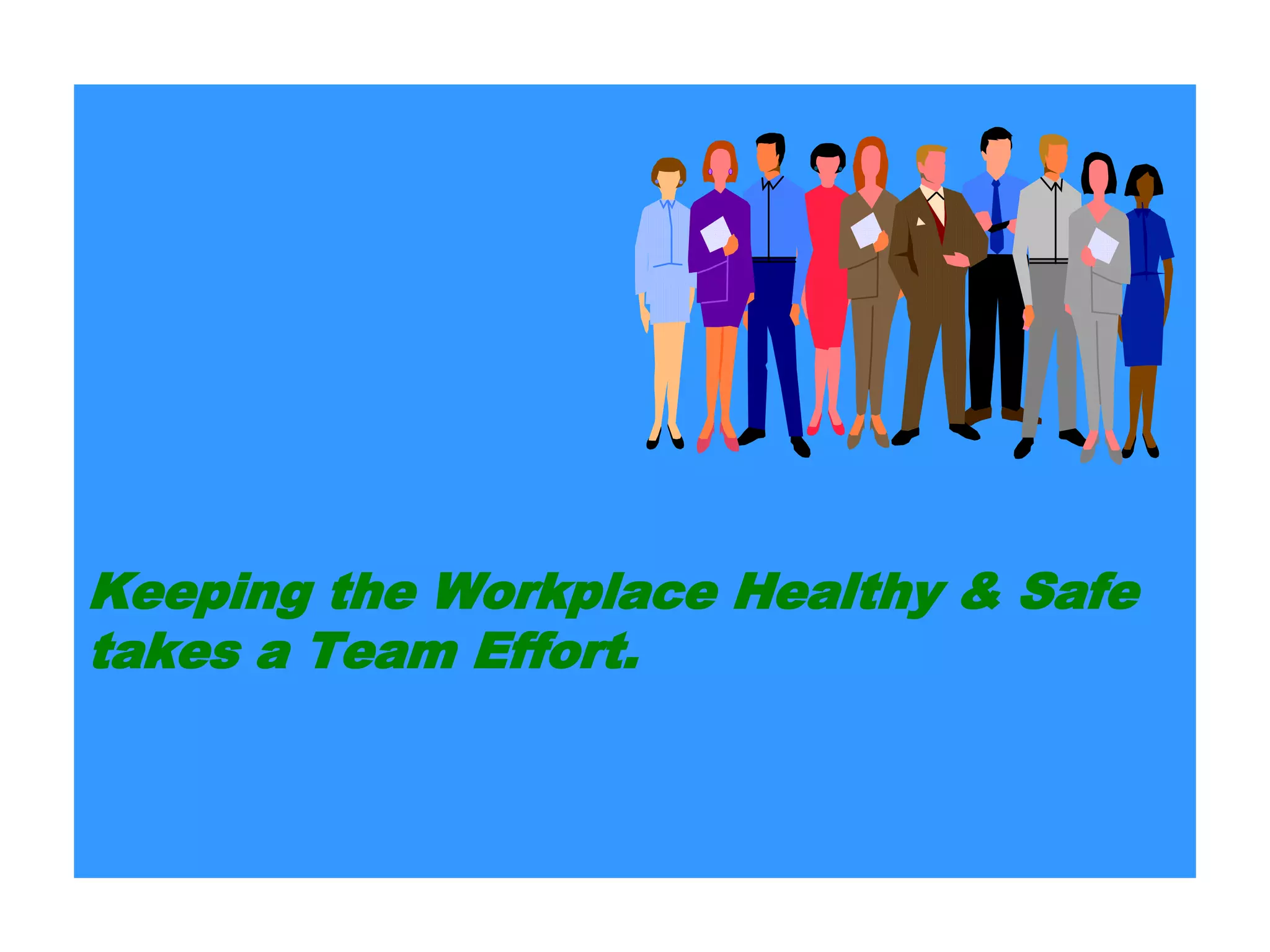 Keeping the Workplace Healthy & Safe
takes a Team Effort.
 