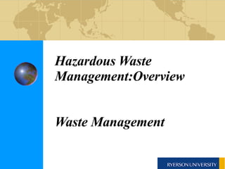 Hazardous Waste Management:Overview Waste Management  