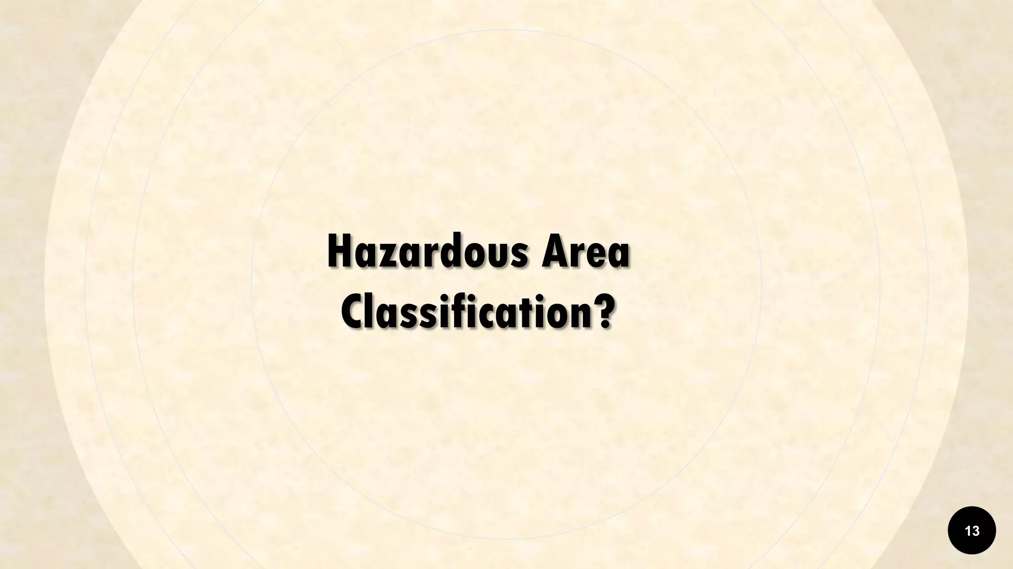 Hazardous Area
Classification?
13
 