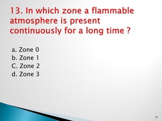 a. Zone 0
b. Zone 1
C. Zone 2
d. Zone 3
91
 