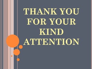 THANK YOU
FOR YOUR
KIND
ATTENTION
 