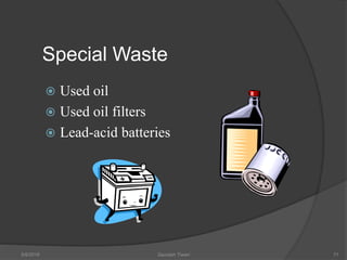 Special Waste
 Used oil
 Used oil filters
 Lead-acid batteries
5/9/2016 Saurabh Tiwari 71
 