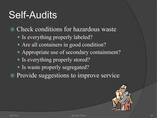 Self-Audits
 Check conditions for hazardous waste
 Is everything properly labeled?
 Are all containers in good condition?
 Appropriate use of secondary containment?
 Is everything properly stored?
 Is waste properly segregated?
 Provide suggestions to improve service
5/9/2016 Saurabh Tiwari 99
 