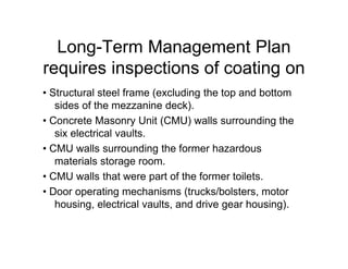 Long-Term Management Plan
requires inspections of coating on
• Structural steel frame (excluding the top and bottom
sides ...