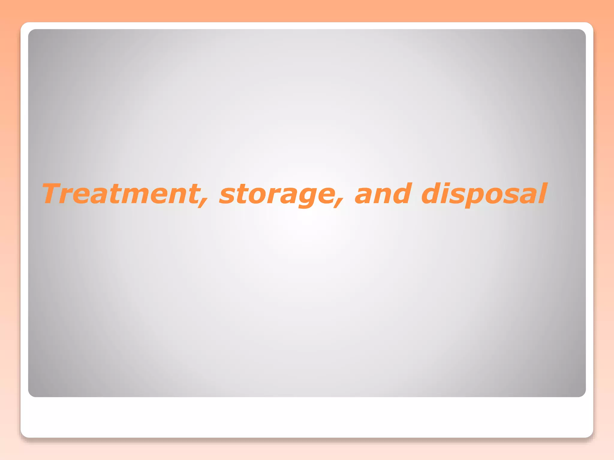 Treatment, storage, and disposal
 