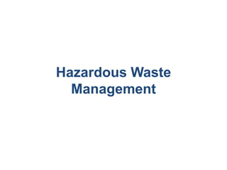 Hazardous Waste
Management
 