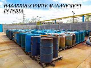 HAZARDOUS WASTE MANAGEMENT
IN INDIA
 