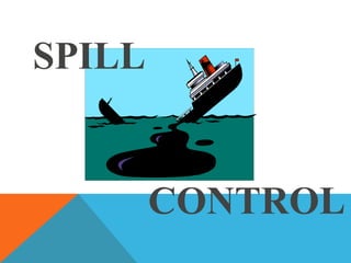 SPILL
CONTROL
 