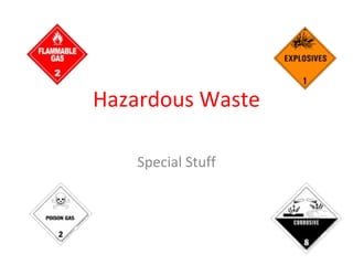 Hazardous Waste Special Stuff 