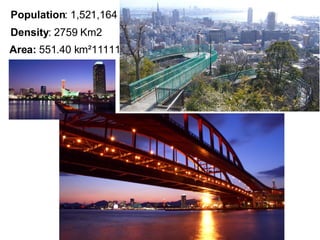 Area:  551.40 km²11111 Population : 1,521,164  Density : 2759 Km2  