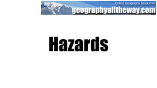 Hazards
 