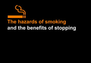 The hazards of smoking and the benefits of stopping 