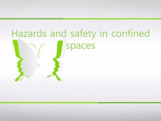 Hazards and safety in confined
spaces
 