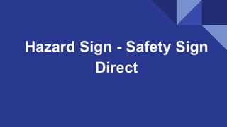 Hazard Sign - Safety Sign
Direct
 