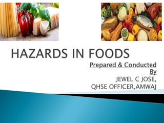 Prepared & Conducted
By
JEWEL C JOSE,
QHSE OFFICER,AMWAJ
 