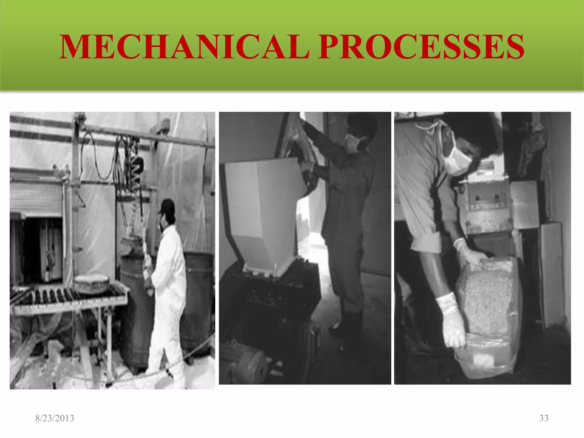 MECHANICAL PROCESSES
8/23/2013 33
 