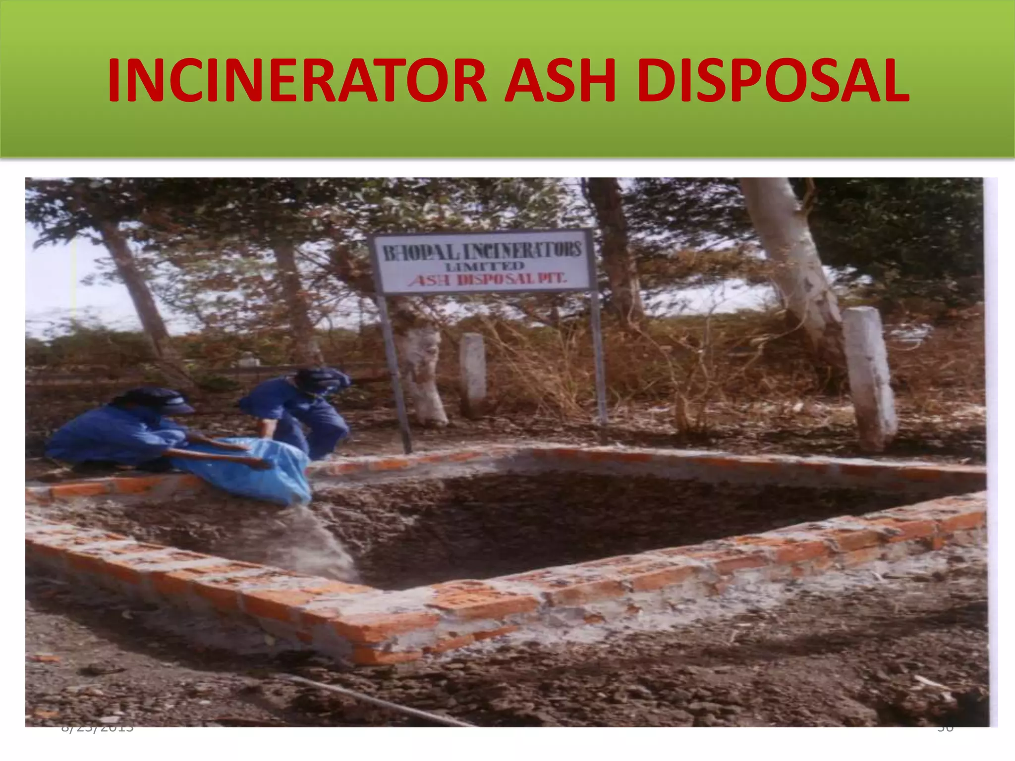INCINERATOR ASH DISPOSAL
8/23/2013 36
 