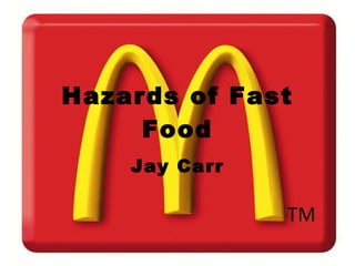 Hazards of Fast Food Jay Carr 
