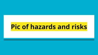Pic of hazards and risks