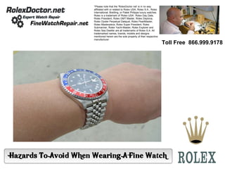 *Please note that the 'RolexDoctor.net' is in no way affiliated with or related to Rolex USA, Rolex S.A., Rolex International, Breitling, or Patek Philippe luxury watches. Rolex is a trademark of 'Rolex USA'. Rolex Day Date, Rolex President, Rolex GMT Master, Rolex Daytona, Rolex Oyster Perpetual Datejust, Rolex PearlMaster, Rolex Masterpiece, Rolex Super President, Rolex Submariner, Rolex Yacht-Master, Rolex Explorer and Rolex Sea Dweller are all trademarks of Rolex S.A. All trademarked names, brands, models and designs mentioned herein are the sole property of their respective manufacturer. Toll Free  866.999.9178 