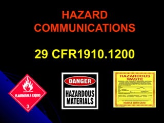 HAZARDHAZARD
COMMUNICATIONSCOMMUNICATIONS
29 CFR1910.120029 CFR1910.1200
 