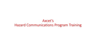Axcet’s
Hazard Communications Program Training
 