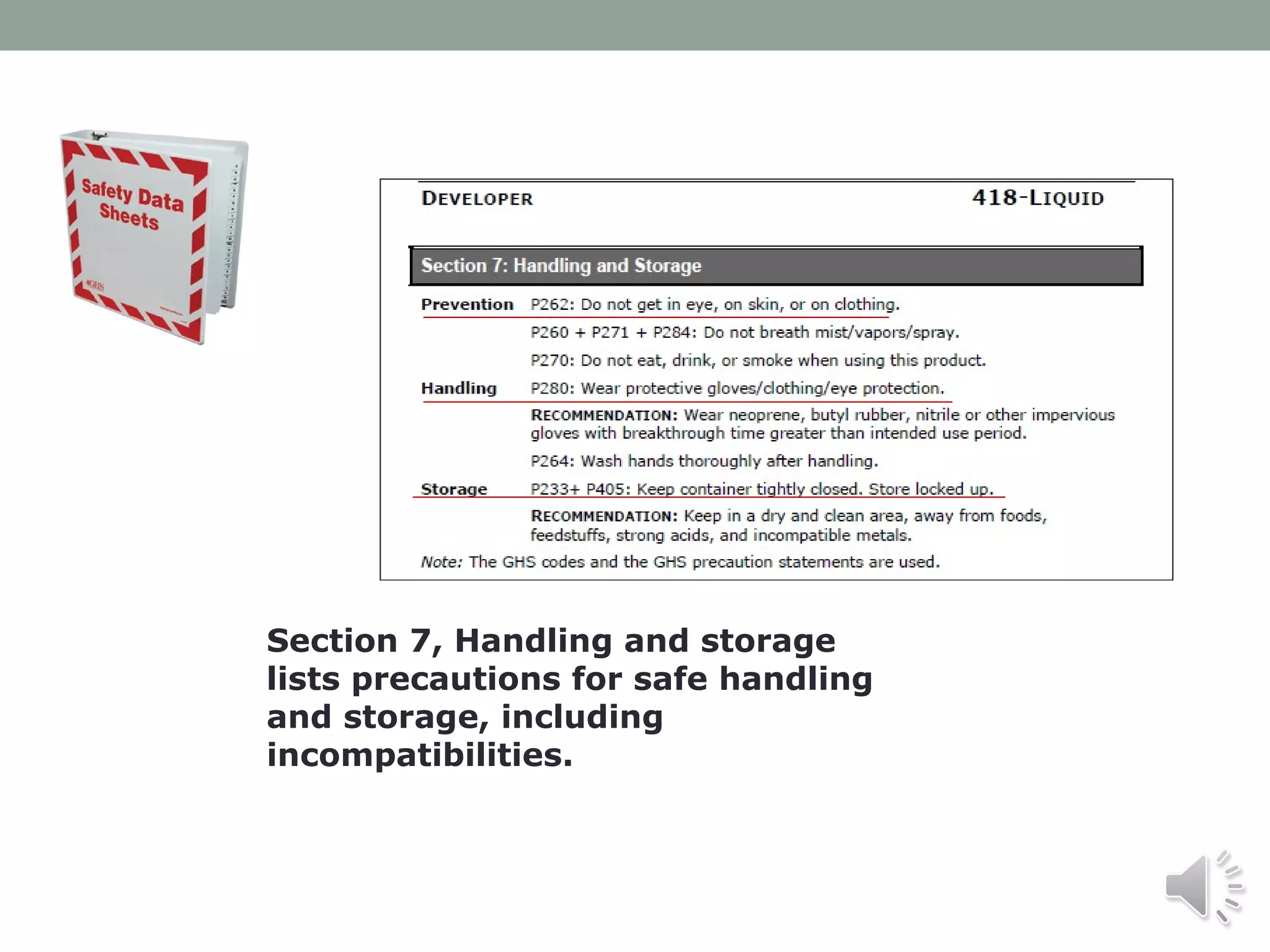 Section 7, Handling and storage
lists precautions for safe handling
and storage, including
incompatibilities.

 