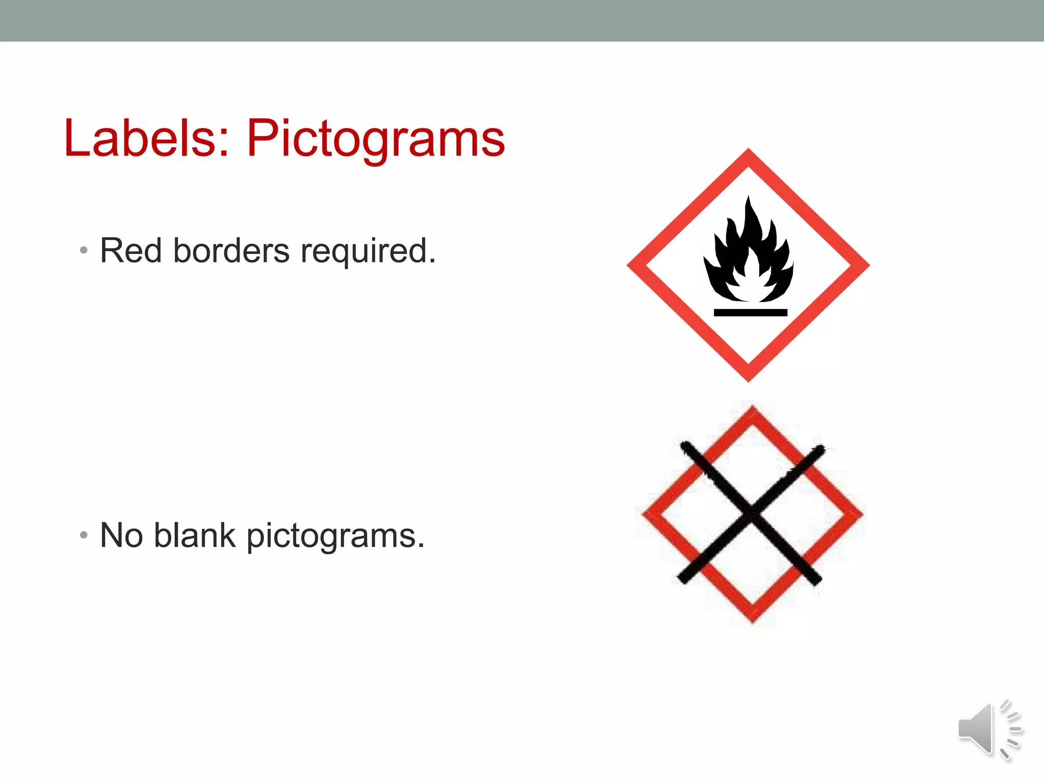 Labels: Pictograms
• Red borders required.

• No blank pictograms.

 