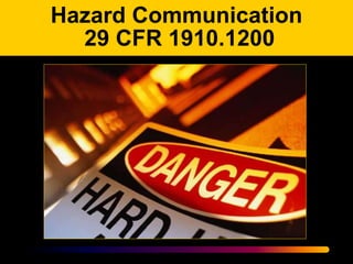 Hazard Communication
29 CFR 1910.1200
 
