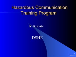 Hazardous Communication   Training Program R. Kravitz DSHE 