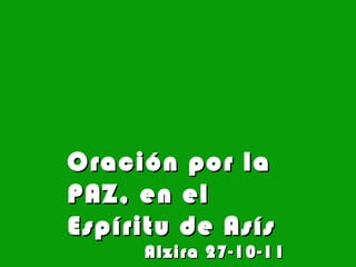 Oración por la PAZ, en el Espíritu de Asís Alzira 27-10-11 