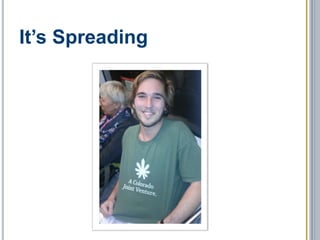 Marijuana
History of Legalization in Colorado
1970: The Federal
Controlled
Substances Act
lists Marijuana as
a Schedule I
controlled
substance.
2000: Colorado voters
pass Amendment 20,
decriminalizing
marijuana use by those
with debilitating
medical conditions.
2009: The DOJ
announces that
prosecuting medical
marijuana users
would no longer be a
federal enforcement
priority.
2012: Colorado voters
pass Amendment 64,
decriminalizing the
possession and use of
marijuana by adults 21
years and older.
2013: The DOJ
announces
that it will not
challenge state
laws that
legalize
marijuana.
 