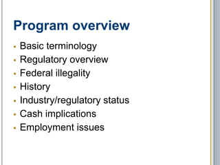 Legalized Marijuana Categories
 Industrial hemp – agriculture
 Personal/caregiver – health
 Commercial – revenue/MED
 
