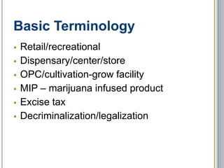 Federal Illegality
 Schedule 1 Narcotic
 Federal seizure
 Conflict with state laws
 No analogies
 Cole & Ogden Memos
 Enforcement protocols
 Children, Veiled Corporate Ownership, Diversion
 State Trooper Enforcement Analogy
 