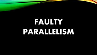 FAULTY
PARALLELISM
 