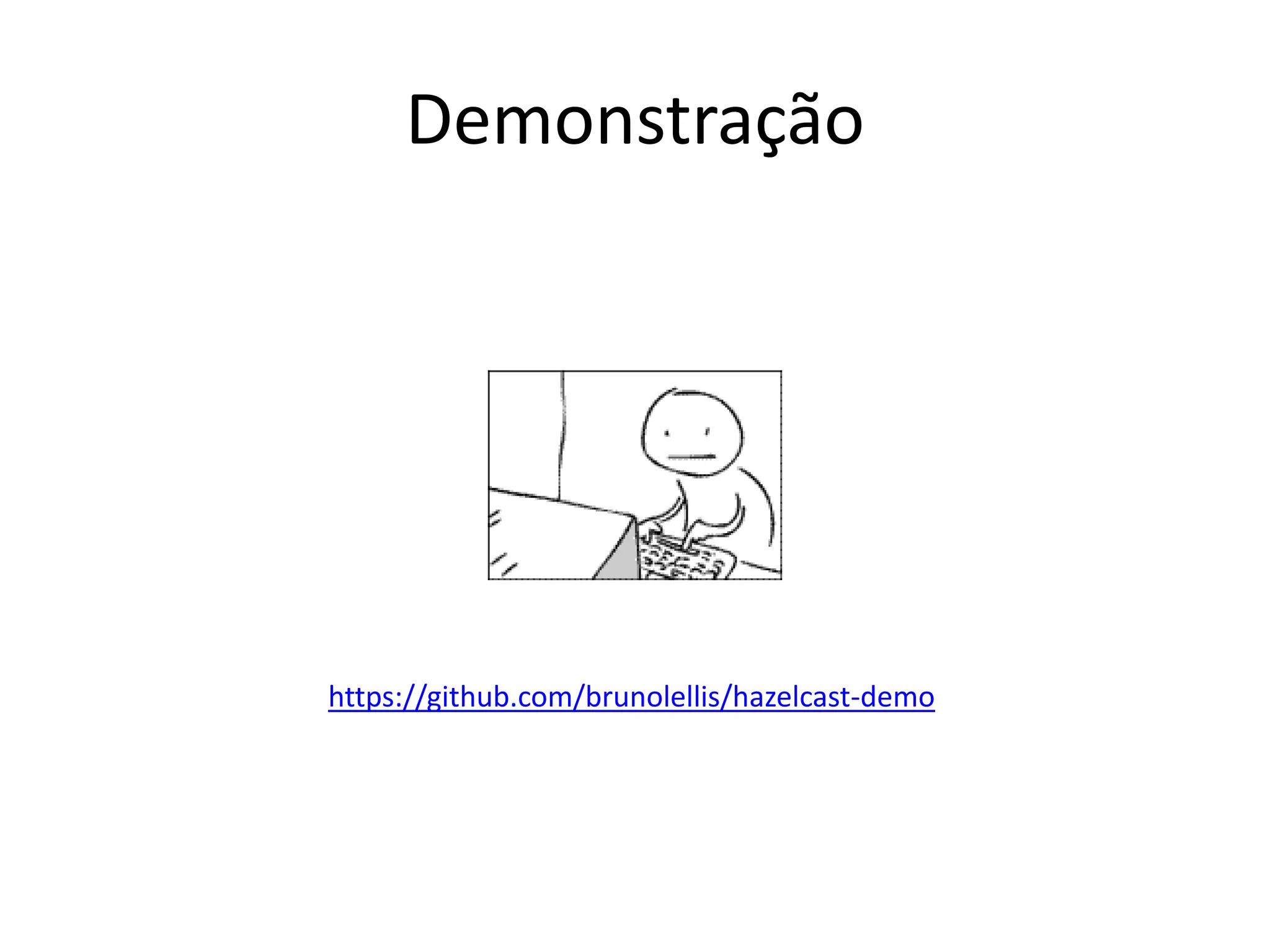 Demonstração




https://github.com/brunolellis/hazelcast-demo
 