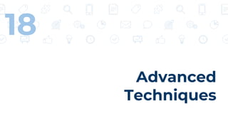 Advanced
Techniques
18
 