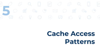 Cache Access
Patterns
5
 