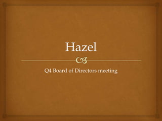 Q4 Board of Directors meeting
 