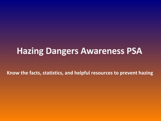 Hazing Dangers Awareness PSA  Know the facts, statistics, and helpful resources to prevent hazing  