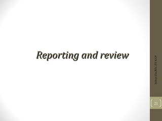 Reporting and review
Reporting and review
21
Indrajit
Das;REC;IIT-KGP
 